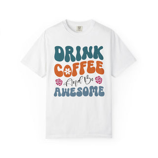 Drink Coffee and Be Awesome T-Shirt | Artisan Grove