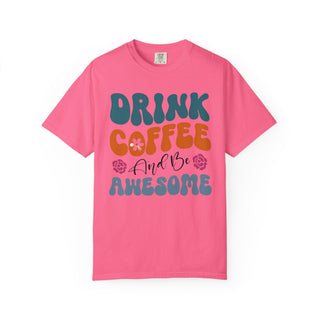 Drink Coffee and Be Awesome T-Shirt | Artisan Grove