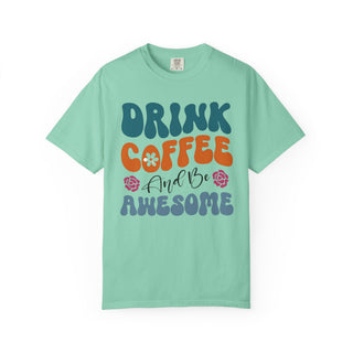 Drink Coffee and Be Awesome T-Shirt | Artisan Grove