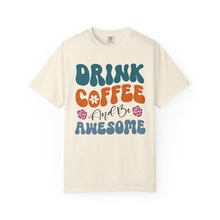 Drink Coffee and Be Awesome T-Shirt | Artisan Grove